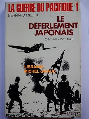 La Guerre du Pacifique 1 Le déferlement japonais (décembre 1941-octobre 1943)