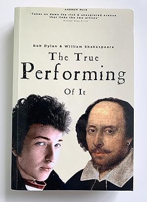 Bob Dylan and William Shakespeare: The True Performing of It.