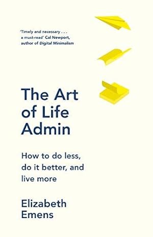 Seller image for The Art of Life Admin: How to Do Less, Do it Better, Live More for sale by WeBuyBooks