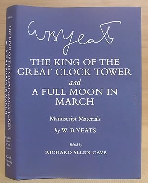 Immagine del venditore per The King Of The Great Clock Tower And A Full Moon In March - Manuscript Materials By W B Yeats venduto da Eastleach Books