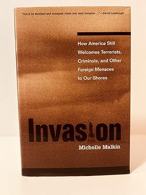 Seller image for Invasion: How America Still Welcomes Terrorists, Criminals, and Other Foreign Menaces to Our Shores [FIRST EDITION, FIRST PRINTING] for sale by Vero Beach Books