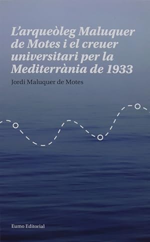 Seller image for L'arqueleg Maluquer de Motes i el creuer universitari per la Mediterrnia de 1933 for sale by Librera Alonso Quijano