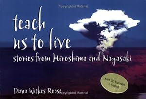 Seller image for Teach Us to Live: stories from Hiroshima and Nagasaki 2007 PB with CD for sale by Miki Store