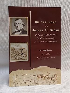 Image du vendeur pour On the Road with Joseph R. Brown: In Search of Joe Brown's Life & Work in Early Minnesota Transportation mis en vente par Book House in Dinkytown, IOBA