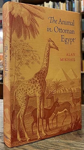 Bild des Verkufers fr The Animal in Ottoman Egypt zum Verkauf von San Francisco Book Company