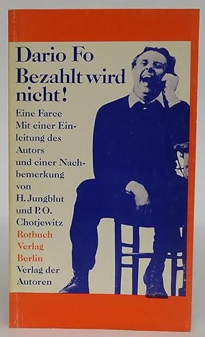 Bild des Verkufers fr Bezahlt wird nicht! Eine Farce. Mit einer Einleitung des Autors u. einer Nachbemerkung von Helga Jungblut u. Peter O. Chotjewitz: Dario Fo und sein Theater. zum Verkauf von Der Buchfreund