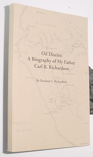 Bild des Verkufers fr Oil Diaries: A Biography of My Father Carl B. Richardson zum Verkauf von R Bryan Old Books