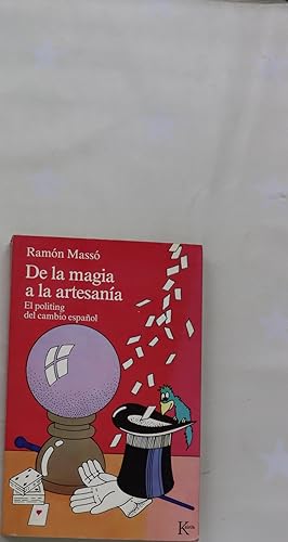 Imagen del vendedor de De la magia a la artesana : el politing del cambio espaol a la venta por Librera Alonso Quijano