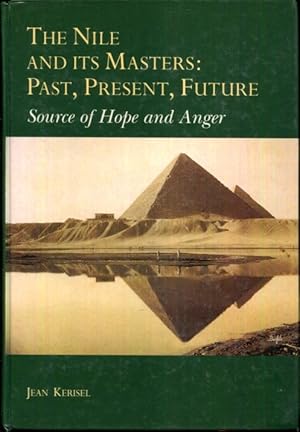 Image du vendeur pour The Nile and Its Masters: Past, Present, Future: Source of Hope and Anger mis en vente par Turgid Tomes