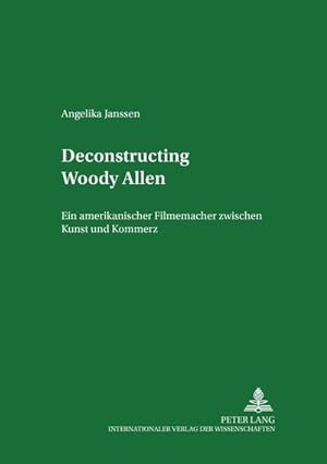 Seller image for Deconstructing Woody Allen : Ein Amerikanischer Filmemacher Zwischen Kunst Und Kommerz for sale by AHA-BUCH GmbH