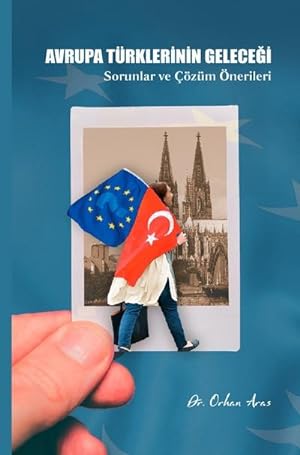Seller image for Avrupa Trklerinin Gelecegi : Avrupa Trklerinin Gelecegi. DE for sale by Smartbuy