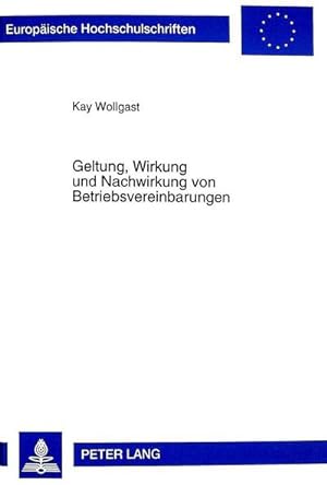 Image du vendeur pour Geltung, Wirkung und Nachwirkung von Betriebsvereinbarungen mis en vente par BuchWeltWeit Ludwig Meier e.K.