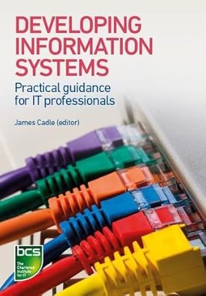 Bild des Verkufers fr Developing Information Systems: Practical guidance for IT professionals zum Verkauf von WeBuyBooks