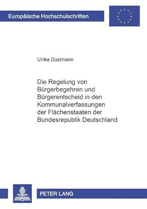 Imagen del vendedor de Die Regelung von Brgerbegehren und Brgerentscheid in den Kommunalverfassungen der Flchenstaaten der Bundesrepublik Deutschland a la venta por BuchWeltWeit Ludwig Meier e.K.