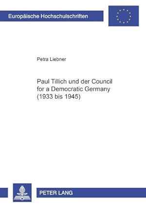 Seller image for Paul Tillich und der Council for a Democratic Germany (1933 bis 1945) for sale by AHA-BUCH GmbH