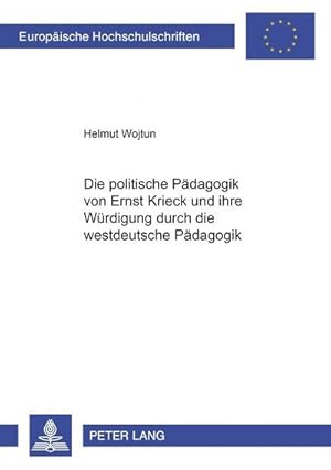 Imagen del vendedor de Die politische Pdagogik von Ernst Krieck und ihre Wrdigung durch die westdeutsche Pdagogik a la venta por BuchWeltWeit Ludwig Meier e.K.