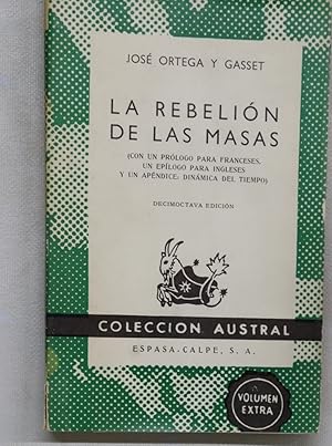 Imagen del vendedor de La rebelin de las masas (con un prlogo para franceses, un eplogo para ingleses y un apndice : dinmica del tiempo) a la venta por Librera Alonso Quijano