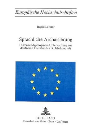 Bild des Verkufers fr Sprachliche Archaisierung : Historisch-typologische Untersuchung zur deutschen Literatur des 19. Jahrhunderts zum Verkauf von AHA-BUCH GmbH