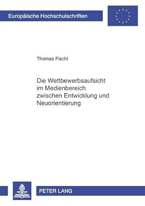 Seller image for Die Wettbewerbsaufsicht im Medienbereich zwischen Entwicklung und Neuorientierung for sale by BuchWeltWeit Ludwig Meier e.K.