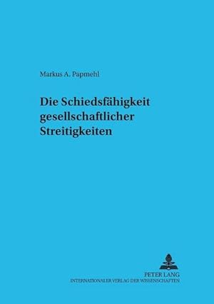 Seller image for Die Schiedsfhigkeit gesellschaftsrechtlicher Streitigkeiten for sale by BuchWeltWeit Ludwig Meier e.K.