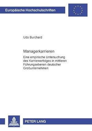 Seller image for Managerkarrieren : Eine empirische Untersuchung des Karriereerfolges in mittleren Fhrungsebenen deutscher Grounternehmen for sale by AHA-BUCH GmbH