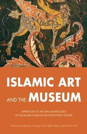 Seller image for Islamic Art and the Museum : Approaches to Art and Archaeology of the Muslim World in the Twenty-First Century for sale by GreatBookPricesUK