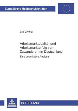 Seller image for Arbeitsmarktqualitt und Arbeitsmarkterfolg von Zuwanderern in Deutschland for sale by BuchWeltWeit Ludwig Meier e.K.