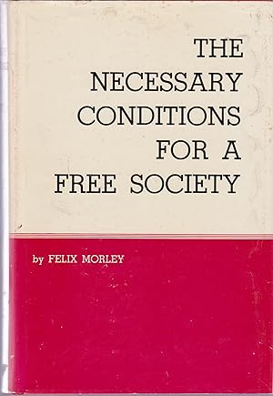 Bild des Verkufers fr The Necessary Conditions for a Free Society zum Verkauf von Robinson Street Books, IOBA