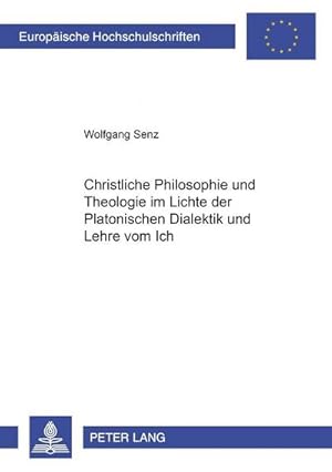 Seller image for Christliche Philosophie und Theologie im Lichte der Platonischen Dialektik und Lehre vom Ich for sale by BuchWeltWeit Ludwig Meier e.K.