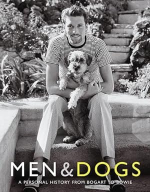Seller image for Men & Dogs : A Personal History from Bogart to Bowie for sale by Smartbuy
