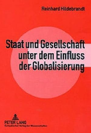 Image du vendeur pour Staat und Gesellschaft unter dem Einfluss der Globalisierung mis en vente par BuchWeltWeit Ludwig Meier e.K.