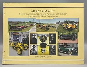 Mercer Magic: Roeblings, Kusers, the Mercer Automobile Company and America's First Sports Car