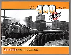 The 400 Story: Chicago & North Western?s Premier Passenger Trains (The Fesler-Lampert Minnesota H...