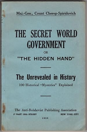 Imagen del vendedor de The Secret World Government or "The Hidden Hand": The Unrevealed in History: 100 Historic "Mysteries " Explained a la venta por Recycled Books & Music