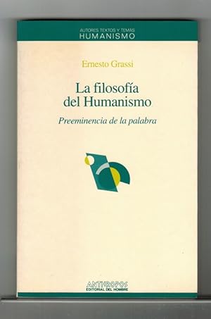 Filosofía del Humanismo, La: Preeminencia de la palabra. Introducción de Emilio Hidalgo-Serna. [T...