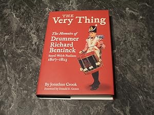 Seller image for The Very Thing: The Memoirs Of Drummer Bentinck, Royal Welch Fusiliers, 1807-1823 for sale by M & P BOOKS   PBFA MEMBER