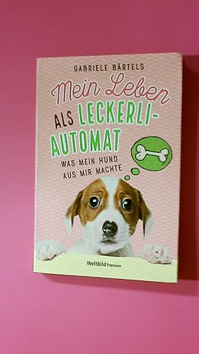 Bild des Verkufers fr MEIN LEBEN ALS LECKERLI-AUTOMAT. was mein Hund aus mir machte zum Verkauf von Butterfly Books GmbH & Co. KG