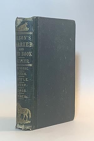 Image du vendeur pour Mason's Farrier and Stud-Book (New Edition). The Gentleman's New Pocket Farrier: Comprising a General Description of the Noble and Useful Animal, the Horse, with Modes of Management, in all Cases and Treatment and Disease / With a Supplement: Comprising an Essay on Domestic Animals, Especially the Horse, with Remarks on Treatment, and Breeding Together with Trotting and Racing Tables mis en vente par Eureka Books