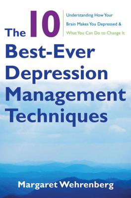 Seller image for The 10 Best-Ever Depression Management Techniques: Understanding How Your Brain Makes You Depressed and What You Can Do to Change It (Paperback or Softback) for sale by BargainBookStores