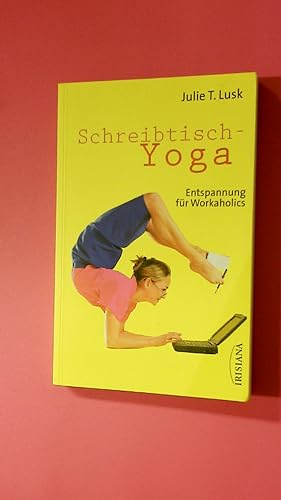 Bild des Verkufers fr SCHREIBTISCH-YOGA. Entspannung fr Workaholics zum Verkauf von Butterfly Books GmbH & Co. KG