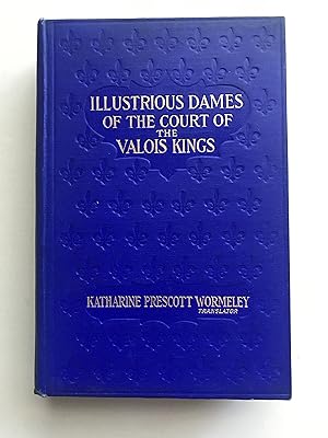 Seller image for LLUSTRIOUS DAMES OF THE COURT OF THE VALOIS KINGS for sale by Sheapast Art and Books