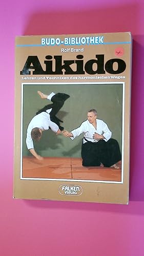 AIKIDO. Lehren u. Techniken d. harmon. Weges