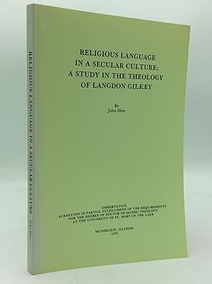 RELIGIOUS LANGUAGE IN A SECULAR CULTURE: A Study in the Theology of Langdon Gilkey