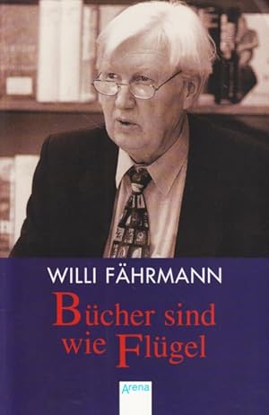 Bild des Verkufers fr Bcher sind wie Flgel : zum 70. Geburtstag von Willi Fhrmann. zum Verkauf von TF-Versandhandel - Preise inkl. MwSt.