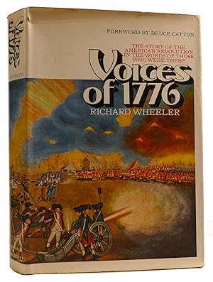 VOICES OF 1776 The Story of the American Revolution in the Words of Those Who Were There