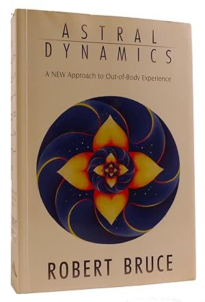 ASTRAL DYNAMICS: A NEW APPROACH TO OUT-OF-BODY EXPERIENCES