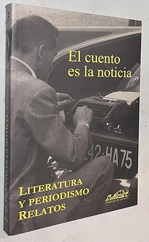 Bild des Verkufers fr El cuento es la noticia: Literatura y periodismo. Relatos (Voces / Voices) (Spanish Edition) zum Verkauf von Once Upon A Time