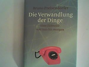 Seller image for Die Verwandlung der Dinge: Eine Zeitreise von 1950 bis morgen for sale by ANTIQUARIAT FRDEBUCH Inh.Michael Simon