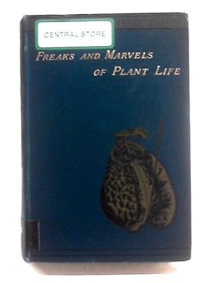 Bild des Verkufers fr Freaks and Marvels of Plant Life zum Verkauf von World of Rare Books