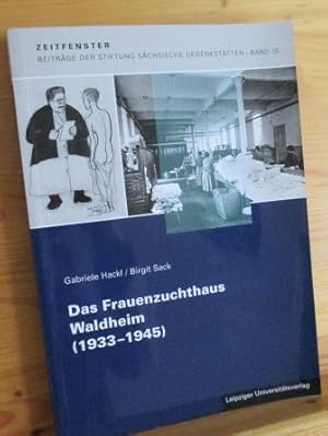 Das Frauenzuchthaus Waldheim (1933-1945). Gabriele Hackl / Birgit Sack / Zeitfenster - Beiträge d...